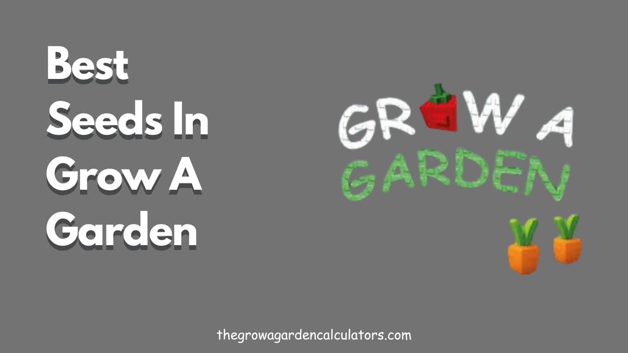 Top Best Seeds In Grow a Garden | Beginners Guide