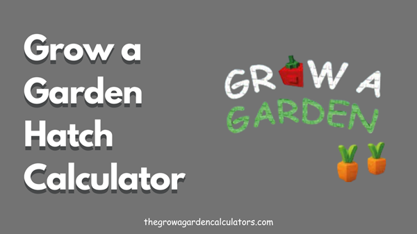 Grow a Garden Hatch Speed Calculator Feature
