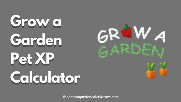 Grow a Garden Pet XP Calculator Feature