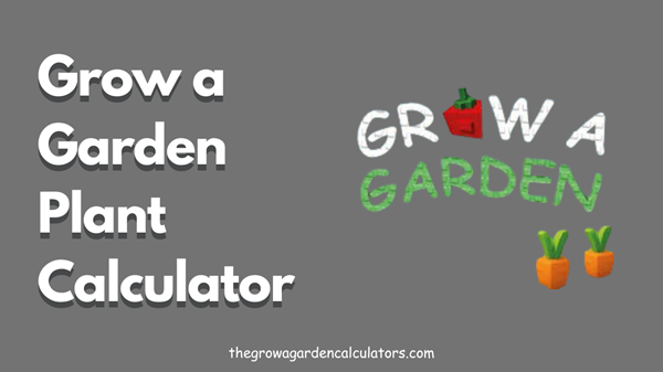 Grow a Garden Plant Value Calculator Feature
